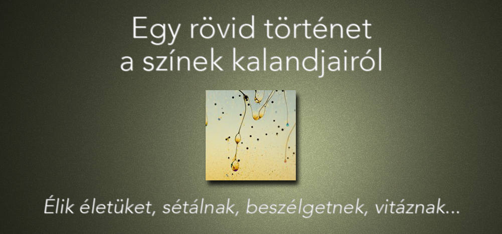Egy rövid történet a színek kalandjairól