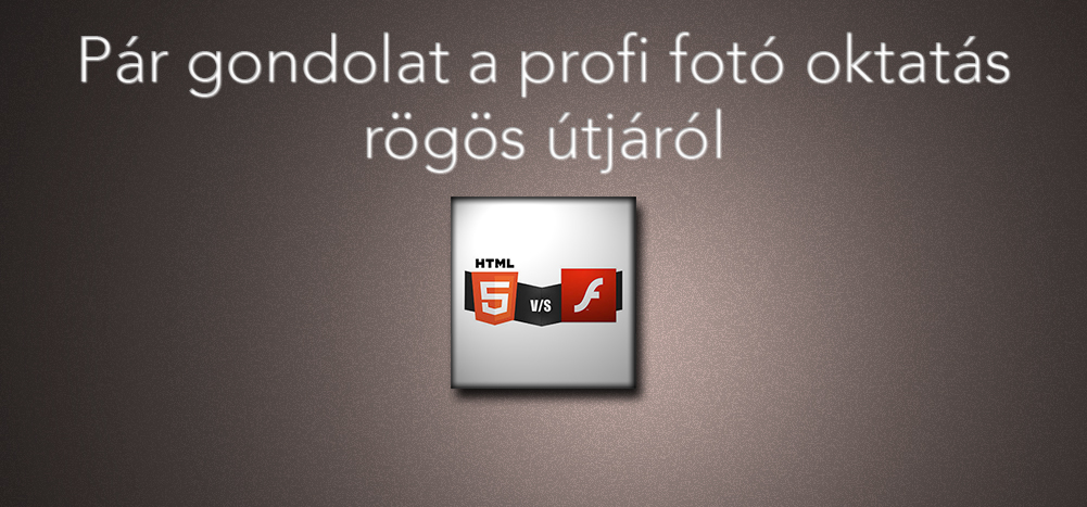 Pár gondolat a profi fotó oktatás rögös útjáról
