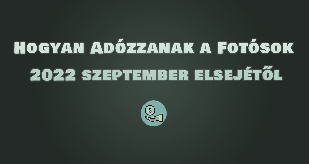 Hogyan Adózzanak a Fotósok  2022 szeptember elsejétől